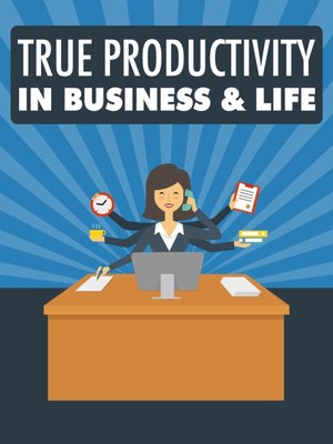 cover image of True Productivity In Business & Life